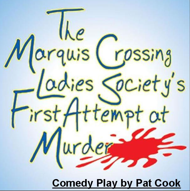 Theatre: "The Marquis Crossing Ladies Society’s First Attempt At Murder"